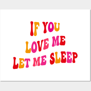 If You Love Me Let Me Sleep Groovy Posters and Art